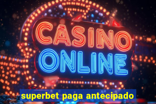 superbet paga antecipado